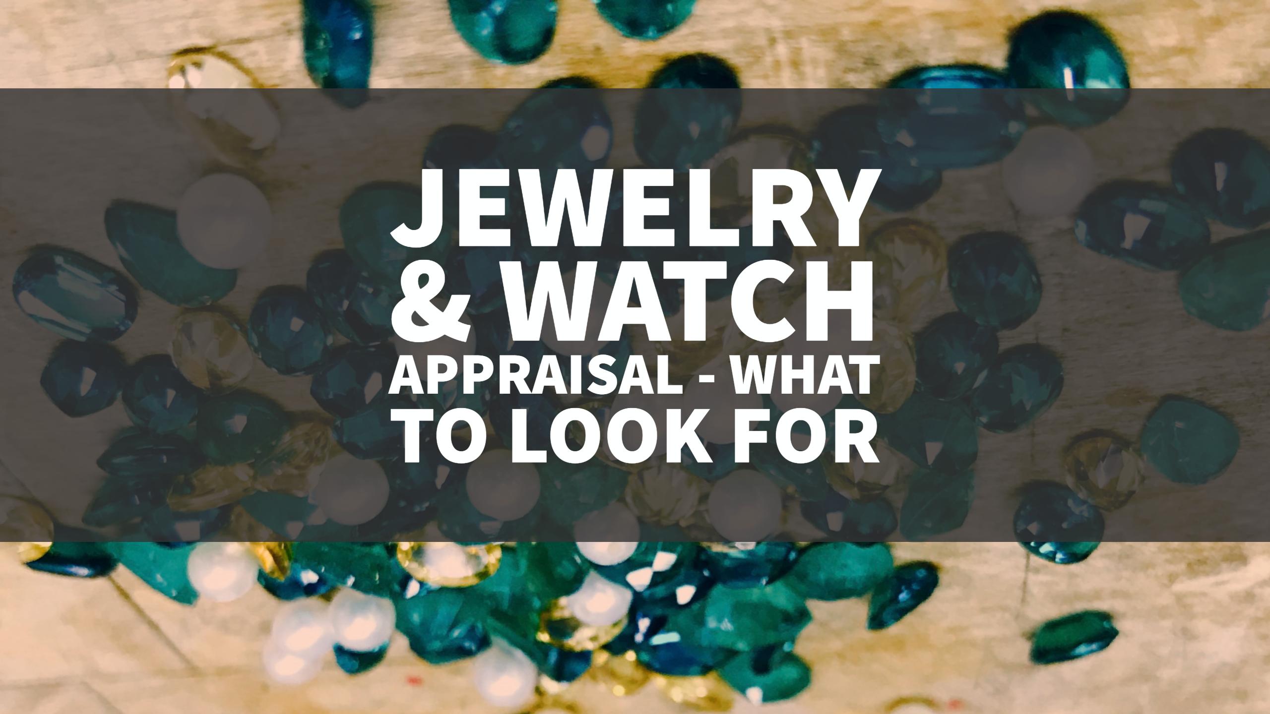 Jewelry watch appraisal what to look for